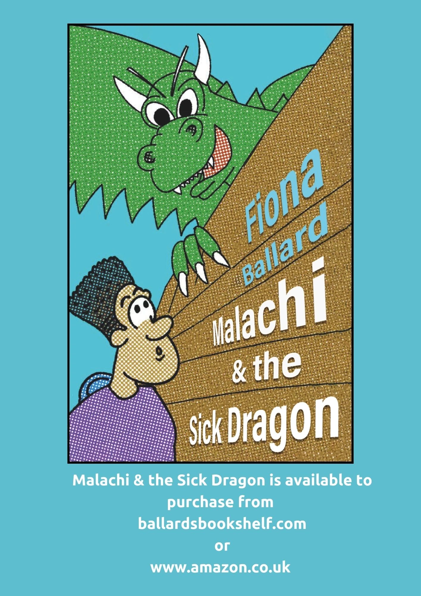 Malachi & the Sick Dragon by Fiona Ballard — available to purchase from ballardsbookshelf.com or www.amazon.co.uk